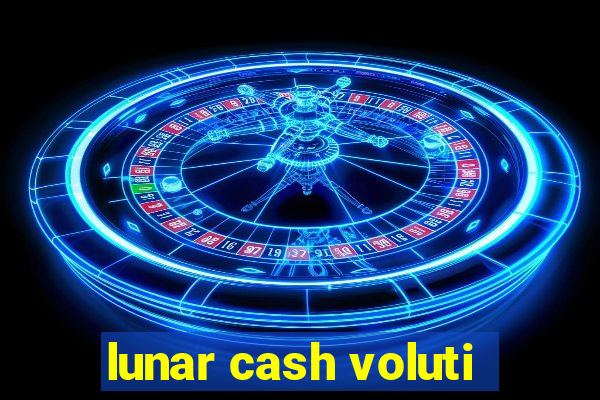 lunar cash voluti